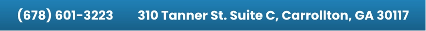 (678) 601-3223         310 Tanner St. Suite C, Carrollton, GA 30117
